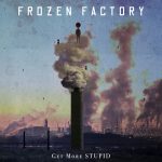 New single and music video 'Get More Stupid' out now!